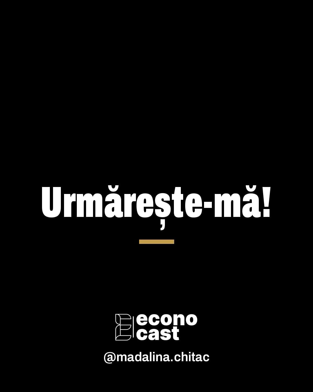 Urmărește-mă: ECONOCAST, @madalina.chitac.