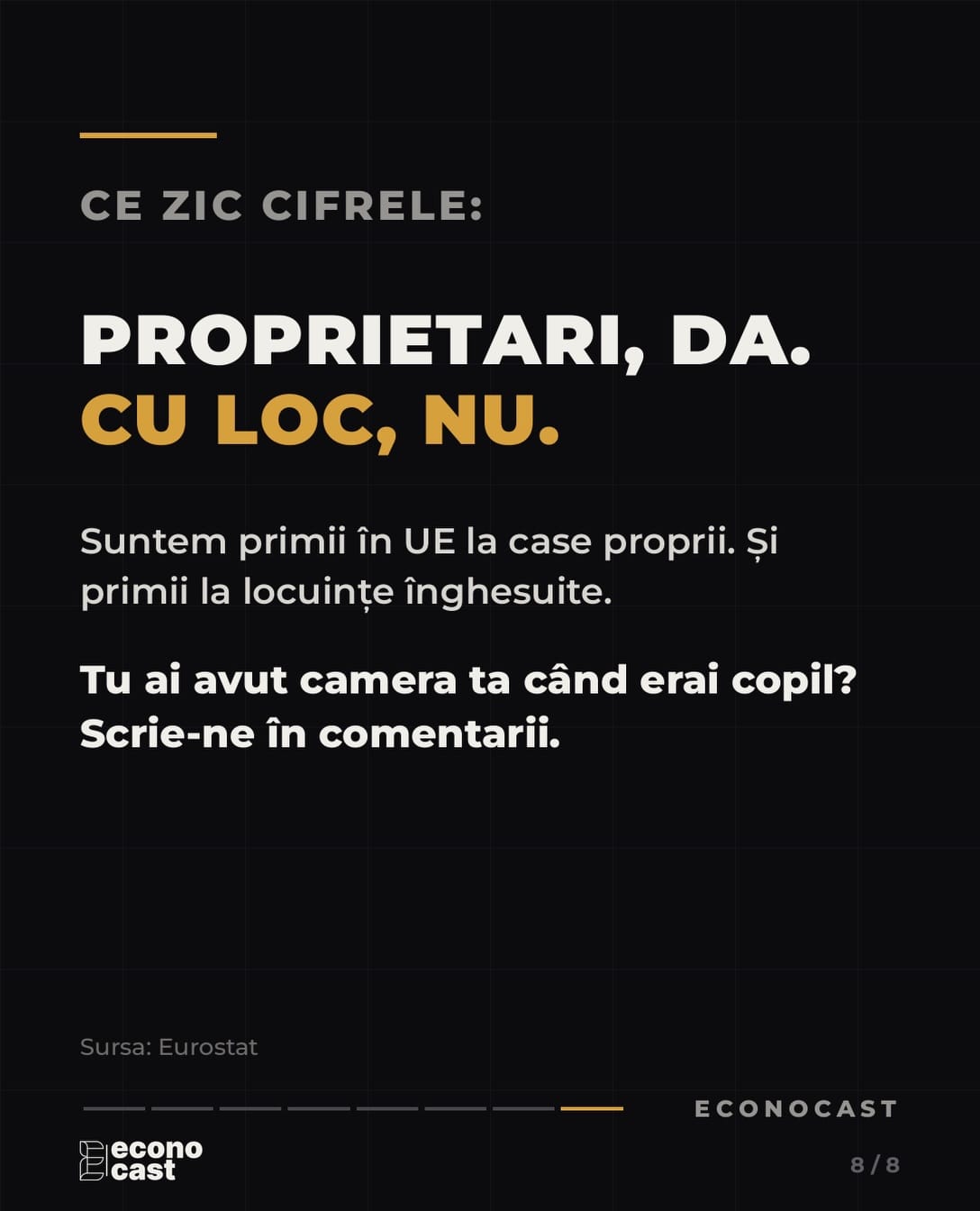 Ce zic cifrele: proprietari, da; cu loc, nu. Suntem primii în UE la case proprii și primii la locuințe înghesuite. Sursa: Eurostat.