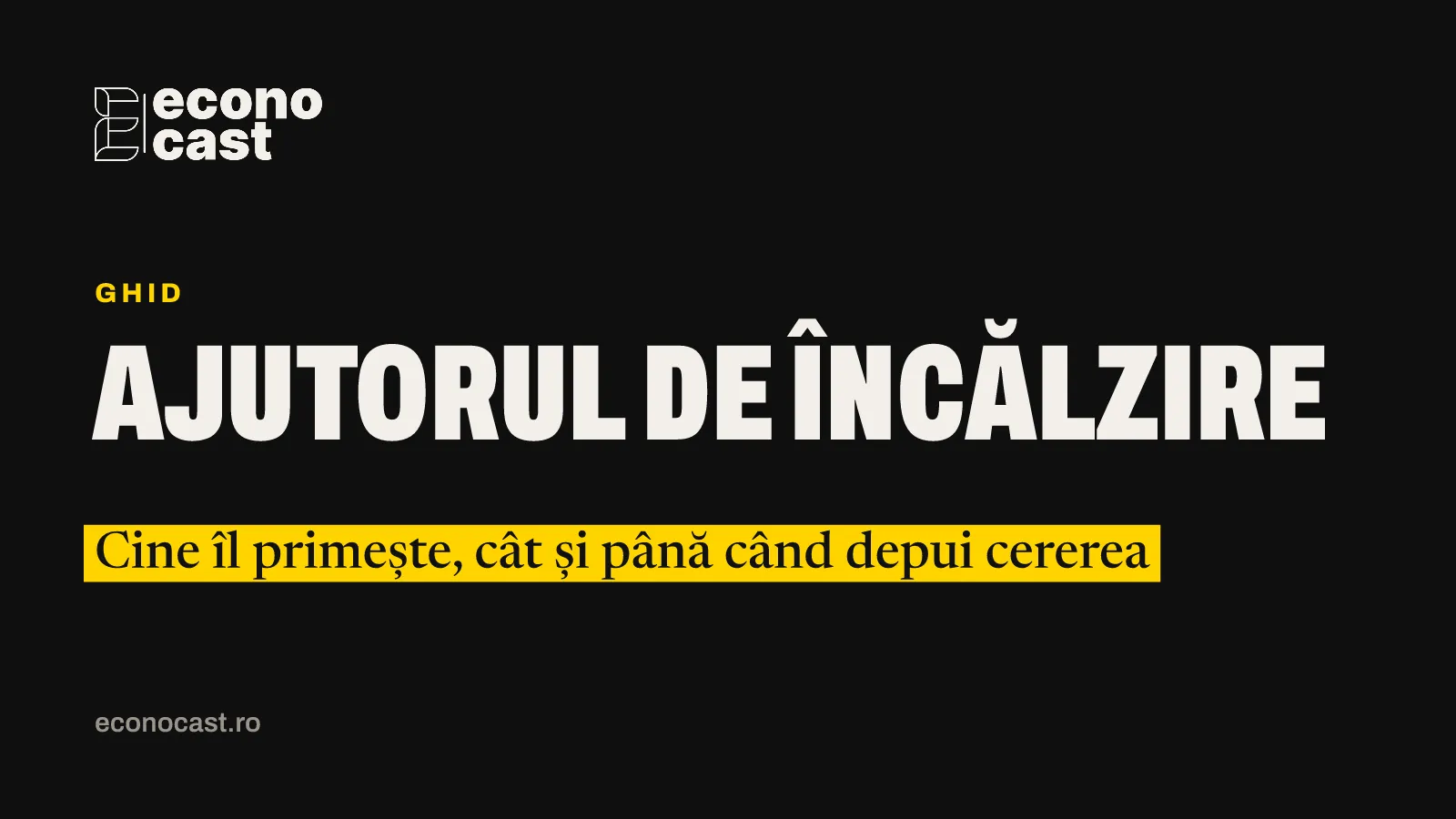 ECONOCAST Ghid: Ajutorul de încălzire. Cine îl primește, cât și până când depui cererea