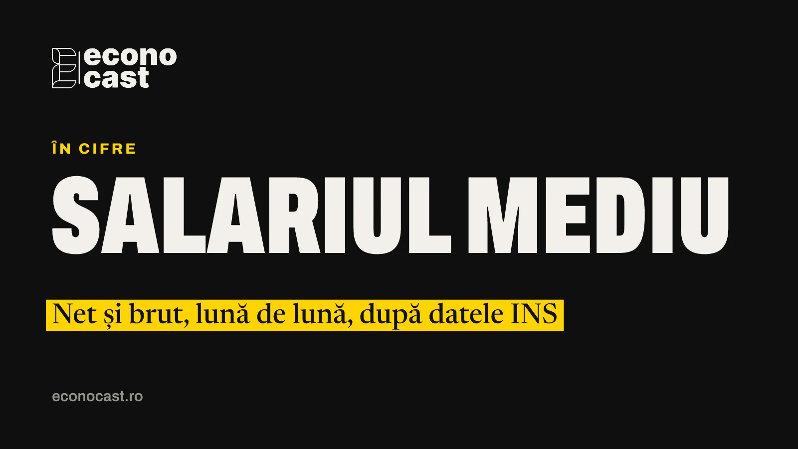 ECONOCAST În cifre: Salariul mediu. Net și brut, lună de lună, după datele INS