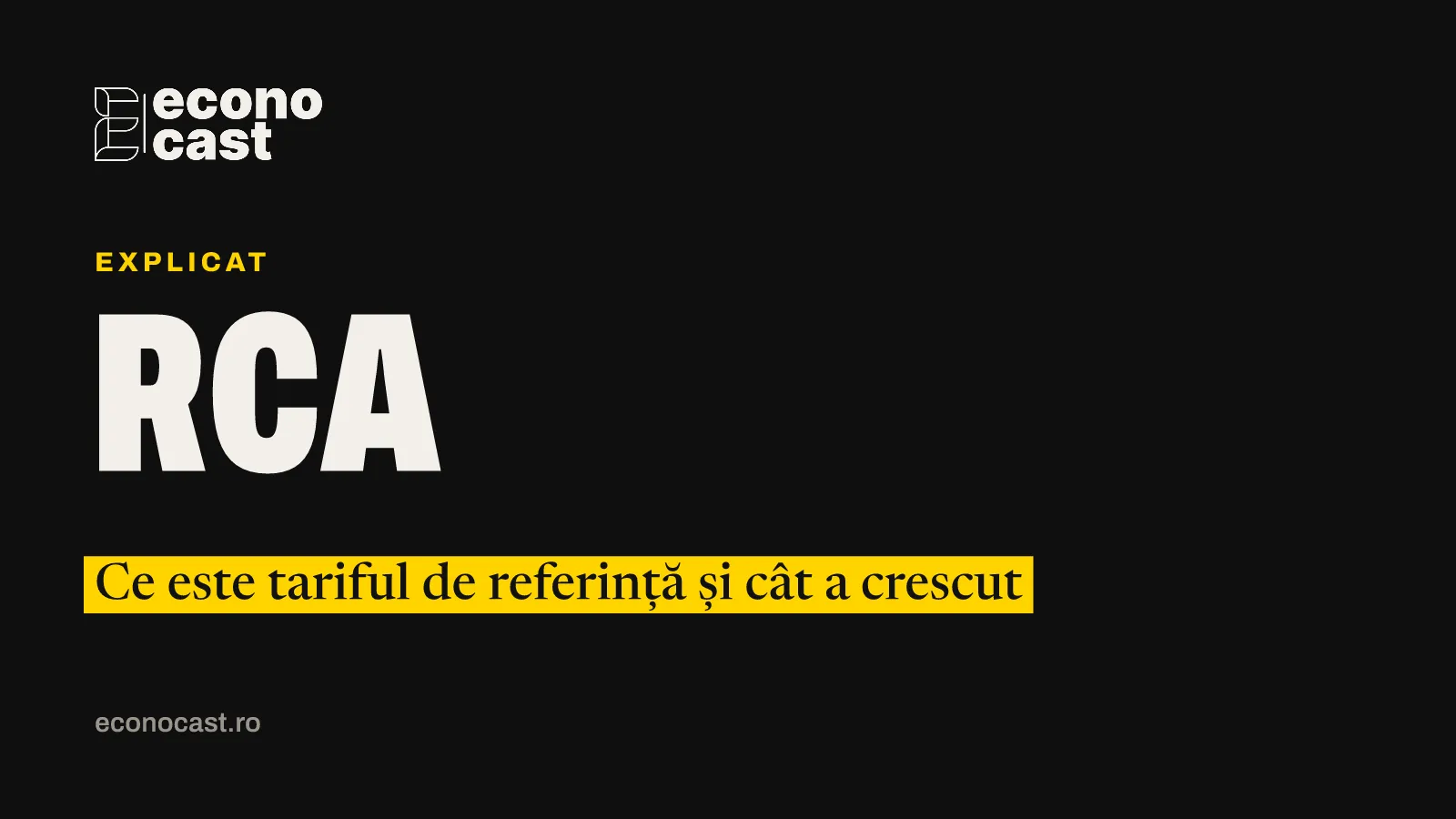 ECONOCAST Explicat: RCA. Ce este tariful de referință și cât a crescut