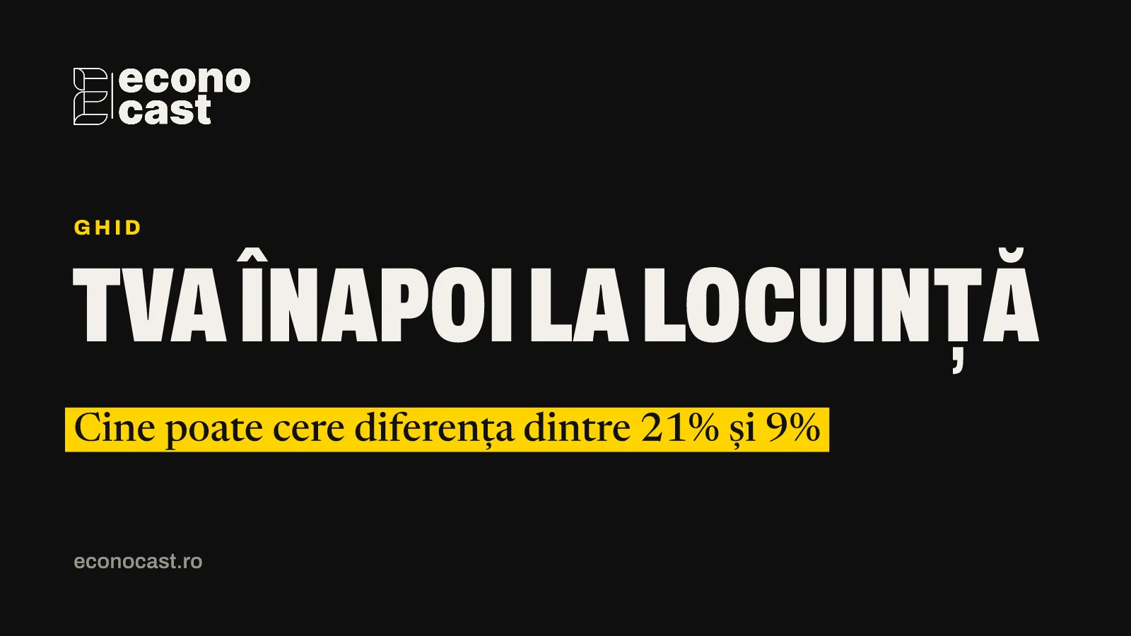 ECONOCAST Ghid: TVA înapoi la locuință. Cine poate cere diferența dintre 21% și 9%